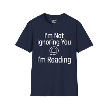 I'm Not Ignoring You I'm Reading
