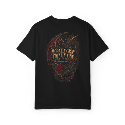 Morally Gray, Totally Fine With It Tee