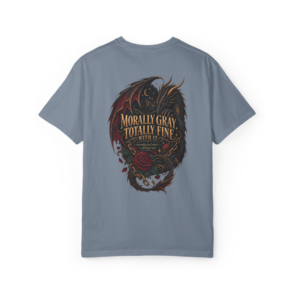 Morally Gray, Totally Fine With It Tee