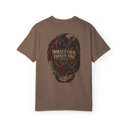 Morally Gray, Totally Fine With It Tee