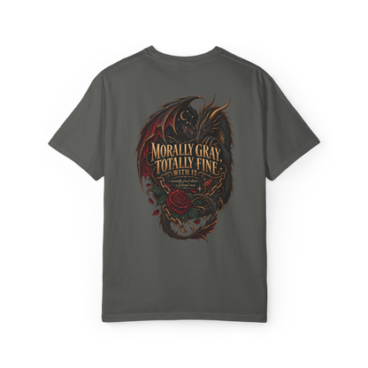 Morally Gray, Totally Fine With It Tee